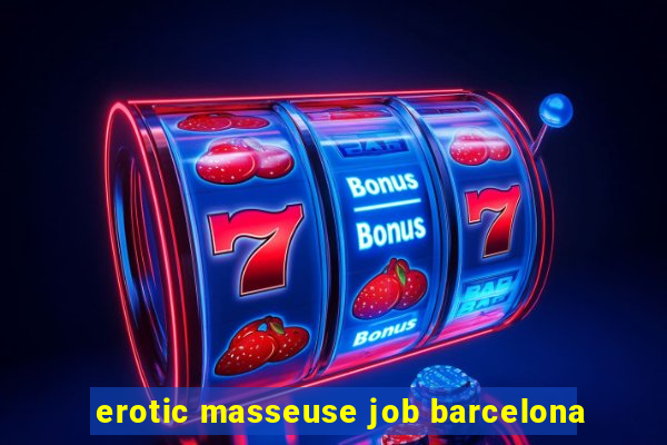 erotic masseuse job barcelona